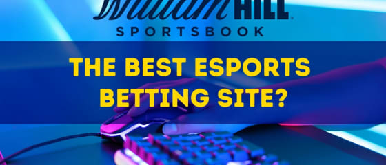 William Hill; the Best eSports Betting Site?